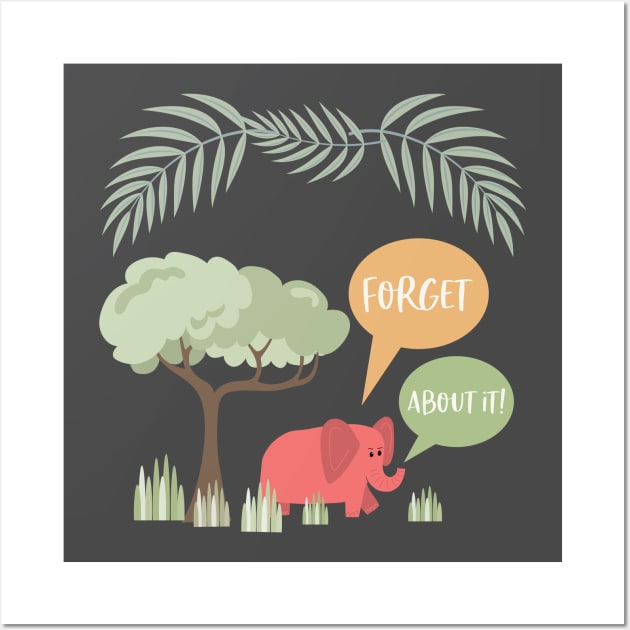 Forget About It Wall Art by SWON Design